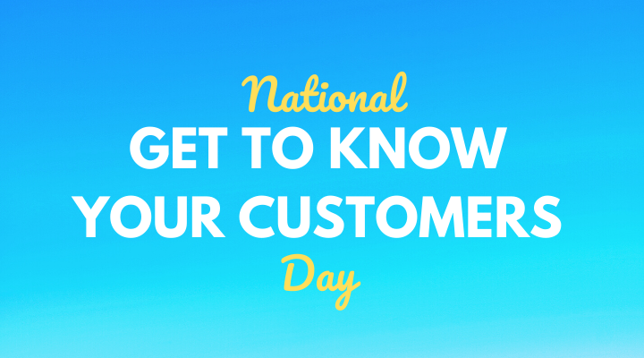 Get To Know Your Customers Day