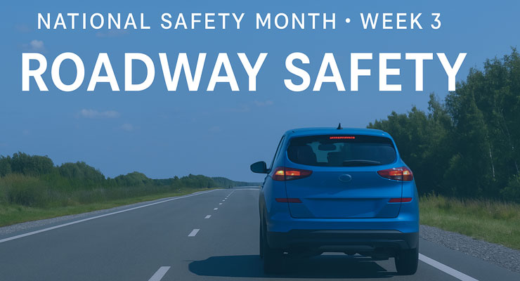 National Safety Month: Week 3 - Roadway Safety